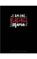 I Am One Badass Mama: Graph Paper Notebook - 0.25 Inch (1/4") Squares