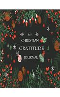 My christian gratitude journal: A Christian Journal for Daily Thankfulness and Prayer with Inspirational Bible Verses. A Journal Filled With Favorite Bible Verses.