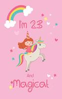 Unicorn Notebook I'm 23 And Magical - Unicorn Journal - 23 Year Old Birthday Gift