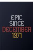 Epic Since December 1971: Blank Lined Journal, Happy Birthday Notebook, Diary Perfect Gift For Your Loved Ones