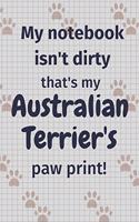 My notebook isn't dirty that's my Australian Terrier's paw print!: For Australian Terrier Dog Fans