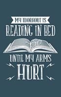 My workout is reading in bed until my arm hurt