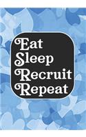 Eat Sleep Recruit Repeat