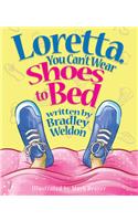 Loretta, You Can't Wear Shoes to Bed!