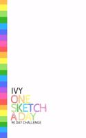 Ivy: Personalized colorful rainbow sketchbook with name: One sketch a day for 90 days challenge