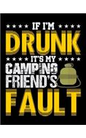 If I'm Drunk It's My Camping Friends' Fault