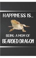 Happiness Is Being A Mom Of Bearded Dragon Notebook Journal