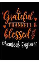 grateful thankful & blessed Chemical Engineer: Gratitude Journal for More Mindfulness, Happiness and Productivity The Perfect Gift for women, men & kids To Cultivate An Attitude Of Gratitude