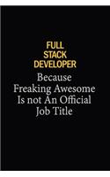 Full Stack Developer Because Freaking Awesome Is Not An Official Job Title
