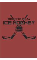 Born to Play Ice Hockey