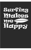Surfing Makes Me Happy: Surfing Notebook Surfer Notizbuch Surf Planer Journal 6x9 liniert