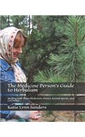 The Medicine Person's Guide to Herbalism