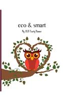 eco & smart - My 2020 Yearly planner: calendar for all Mother Earth's children - funs of ecology, vegan lifestyle & nature - 148 pages, 8,5" x 11"