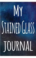 My Stained Glass Journal: The perfect gift for the artist in your life - 119 page lined journal!