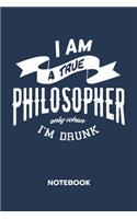 I Am A True Philosopher Only When I'm Drunk: NOTEBOOK Ruled Funny Sayings Journal - Lined Beer Lover Organizer Drinking Quote Planner - Girlfriend Gift Idea Boyfriend - Drinking Toast Diary 6x9