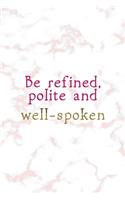 Be Refined, Polite And Well Spoken