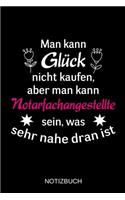 Man kann Glück nicht kaufen, aber man kann Notarfachangestellte sein, was sehr nahe dran ist