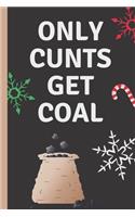 Only Cunts Get Coal