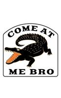 Come At Me Bro