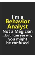 I'm a Behavior Analyst Not A Magician But I Can See Why You Might Be Confused