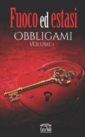 Fuoco ed estasi: Obbligami (Vol. 1)(1 Fuoco Ed Estasi)
