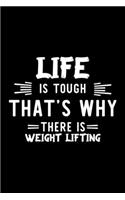 Life Is Tough That's Why There Is Weight Lifting: Weight Lifting Lover Journal - Great Christmas & Birthday Gift Idea for Weight Lifting Fan - Weight Lifting Theme Notebook - Weight Lifting Fan Diar