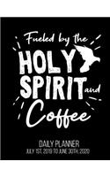 Fueled By The Holy Spirit And Coffee Daily Planner July 1st, 2019 To June 30th, 2020: Pastor Appreciation Funny Daily Planner