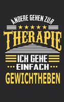 Andere gehen zur Therapie Ich gehe einfach Gewichtheben