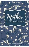 Mother of The Groom Small Size Blank Journal-Wedding Planner&To-Do List-5.5"x8.5" 120 pages Book 10: Notebook for Planning Scheduling Organizing- Writing Wedding Notes Thoughts Ideas Reminders-Gift for Bride-to-Be Engagement Gift Bridal Party