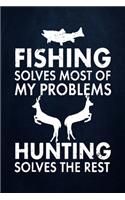 Fishing solves most of my problems hunting solves the rest