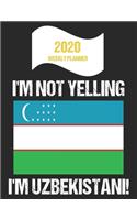 2020 Weekly Planner I'm Not Yelling I'm Uzbekistani