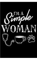 I'm A Simple Woman: Simple Woman I like nurses dogs and coffee Lined Notebook Journal 6x9