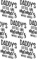 Daddy's Little Girl, Mama's Whole World Composition Notebook - Small Ruled Notebook - 6x9 Lined Notebook (Softcover Journal / Notebook / Diary)