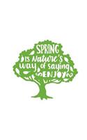Spring Is Nature's Way of Saying Enjoy: 150 Lined Journal Pages / Diary / Notebook with Green Tree Leaves on the Cover