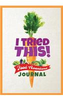 I Tried This! Food Adventure Journal: Food Tasting Log Book for Picky Kids, Engaging Rating Form to Make Trying New Foods an Adventure