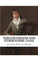 Yawcob Strauss and Other Poems (1910). By