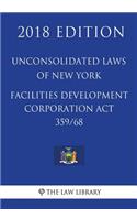 Unconsolidated Laws of New York - Facilities Development Corporation Act 359/68 (2018 Edition)