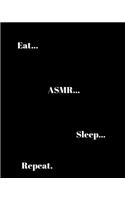 Eat...Asmr...Sleep...Repeat.