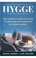 Hygge: The Complete Book of Hygge to Discover the Danish Way to Live Happily
