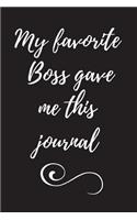 My Favorite Boss Gave Me This Journal