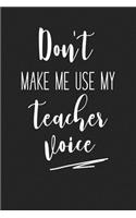 Don't Make Me Use My Teacher Voice