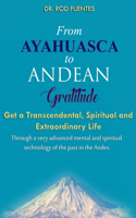 From Ayahuasca To Andean Gratitude