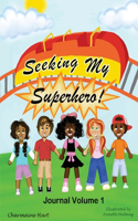 Seeking My Superhero Journal Volume 1