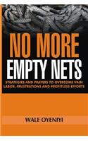 No More Empty Nets: Strategies and Prayers to Overcome Vain Labor, Frustrations and Profitless Efforts