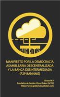Manifiesto Por La Democracia Asamblearia Digital Y La Banca Desintermediada (P2P Banking)