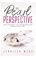 The Pearl Perspective: How Changing Your Perspective Can Change Your Life