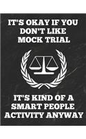 It's Okay If You Don't Like Mock Trial It's Kind of a Smart People Activity Anyway