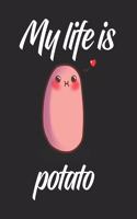 My Life Is Potato: 8x10 Planners for Potato Lovers