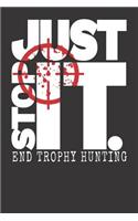 Just Stop It. End Trophy Hunting: Journal Notebook