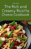 Rich and Creamy Ricotta Cheese Cookbook